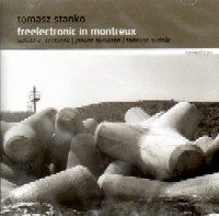 TOMASZ STANKO / トーマス・スタンコ / FREELECTRONIC IN MONTREUX