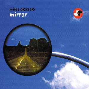 MILES OKAZAKI / マイルス・オカザキ / Mirror