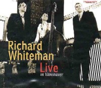 RICHARD WHITEMAN / リチャード・ホワイトマン / LIVE IN VANCOUVER