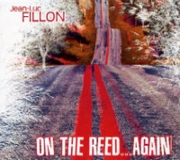 JEAN-LUC FILLON / ジャン・リュック・フィロン / ON THE REED...AGAIN!
