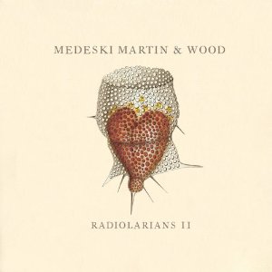 MEDESKI MARTIN & WOOD / メデスキ・マーティン&ウッド / Radiolarians 2