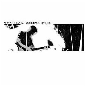 WAYNE KRANTZ / ウェイン・クランツ / YOUR BASIC LIVE '06