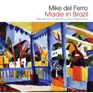 MIKE DEL FERRO / マイク・デル・フェーロ / MADE IN BRAZIL / メイド・イン・ブラジル~過ぎ去りし夏の日