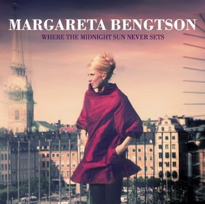 MARGARETA BENGTSON / マルガリータ・ベンクトソン / WHER THE MIDNIGHT SUN NEVER SETS / ホエア・ザ・ミッドナイト・サン・ネヴァー・セッツ
