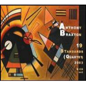 ANTHONY BRAXTON / アンソニー・ブラクストン / 19 Standards (Quartet) 2003