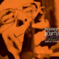 PEPPER ADAMS / ペッパー・アダムス / PLAYS THE COMPOSITIONS OF CHARLIE MINGUS(180GRAM)