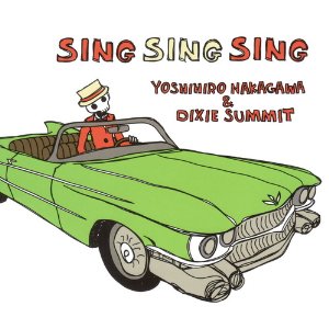YOSHIHIRO NAKAGAWA&DIXIE SUMMIT / 中川喜弘 & Dixie Summit / SING SINGS SING