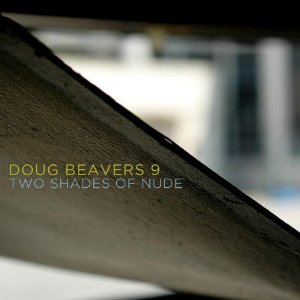 DOUG BEAVERS / ダグ・ビーバーズ / Two Shades Of Nude
