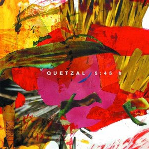QUETZAL / ケッツァル / 5:45 H