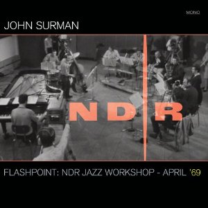 JOHN SURMAN / ジョン・サーマン / Flashpoint:NDR Jazz Workshop April '69(CD+DVD)