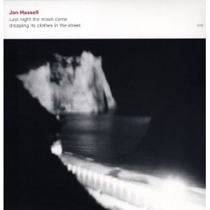 JON HASSELL / ジョン・ハッセル / Last Night the Moon Came Dropping Its Clothes in the Street (180g 2LP) 