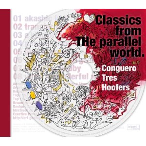 CONGUERO TRES HOOFERS / コンゲイロ・トレス・フーファーズ / Classics from THe parallel world