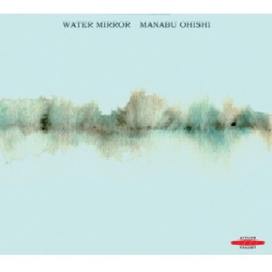 MANABU OHISHI / 大石学 / Water Mirror