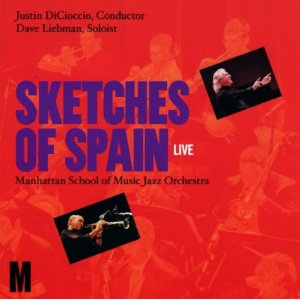 DAVE LIEBMAN (DAVID LIEBMAN) / デイヴ・リーブマン / Sketches Of Spain: Live
