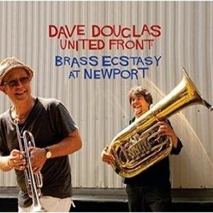 DAVE DOUGLAS / デイヴ・ダグラス / Brass Ecstacy at Newport