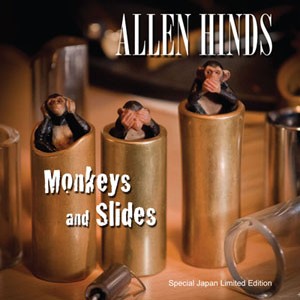 ALLEN HINDS / アレン・ハインズ / Monkeys and Slides Special Japan Limited Edition