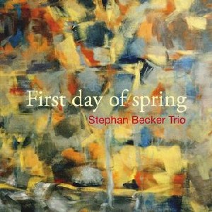 STEPHAN BECKER / ステファン・ベッカー / First Day Of Spring