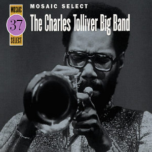 CHARLES TOLLIVER / チャールズ・トリヴァー / Mosaic Select:The Charles Tolliver Big Band
