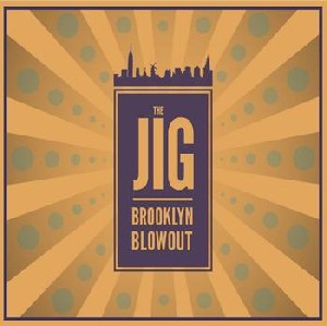 JIG / ジグ / Brooklyn Blowout 