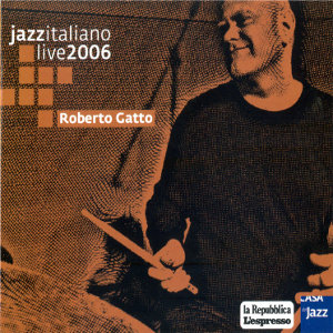 ROBERTO GATTO / ロベルト・ガット / Jazz Italiano Live 2006