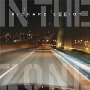 RICHARD ELLIOT / リチャード・エリオット / In the Zone