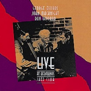GEORGE ESSIHOS / ジョージ・エシオス / Live At Hermans Jazz Club
