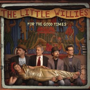 LITTLE WILLIES / リトル・ウィリーズ / For The Good Times / フォー・ザ・グッド・タイムス