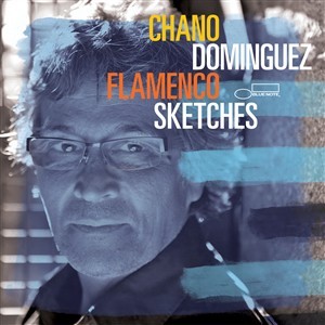 CHANO DOMINGUEZ / チャノ・ドミンゲス / Flamenco Skeches