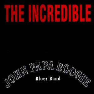 JOHN PAPA BOOGIE BLUES BAND / Incredible