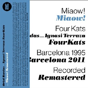 ORIOL BORDAS & IGNASI TERRAZA QUARTET / Four Kats : Miaow! (Remastered)