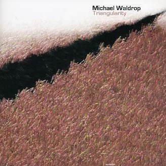 MICHAEL WALDROP / マイケル・ウォルドロップ / Triangularity