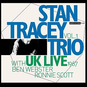 STAN TRACEY / スタン・トレイシー / Uk Live:With Ben Webster & Ronnie Scott'67 Vol.1