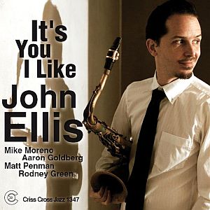 JOHN ELLIS(SAX) / ジョン・エリス(SAX) / It's You I Like 