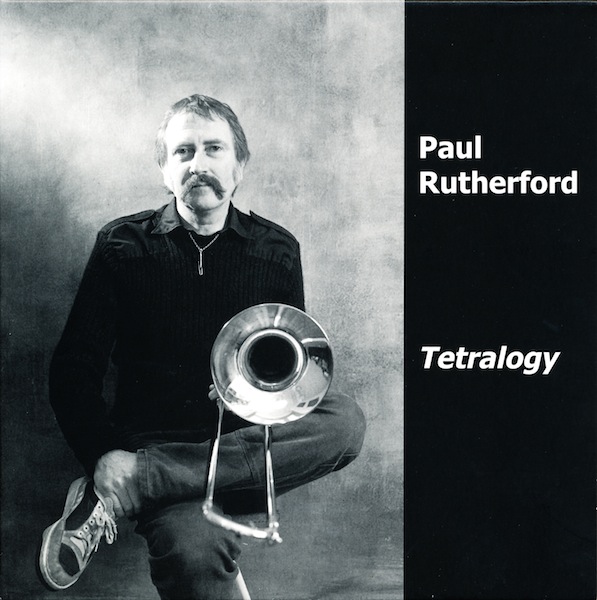 PAUL RUTHERFORD / ポール・ラザフォード / Tetralogy(2CD) 