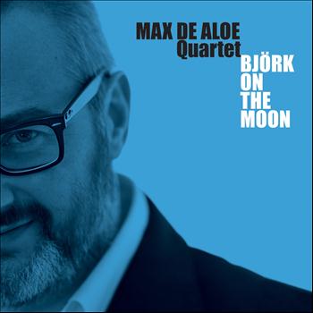 MAX DE ALOE / マックス・デ・アロエ / Björk On The Moon  