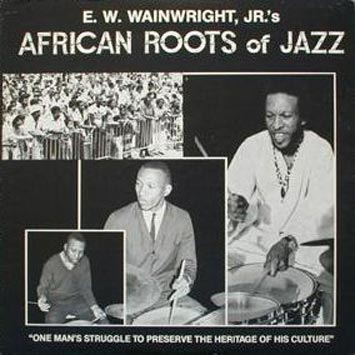 E.W.WAINGRIGHT JR / E.W.ウェインライト・ジュニア / African Roots Of Jazz / アフリカン・ルーツ・オブ・ジャズ(180g/LP)