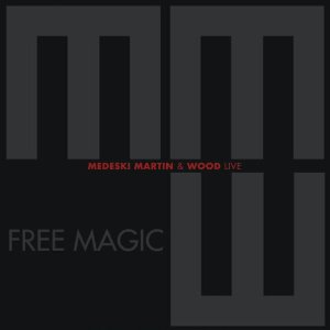 MEDESKI MARTIN & WOOD / メデスキ・マーティン&ウッド / Free Magic