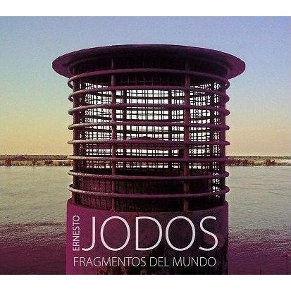ERNESTO JODOS / エルネスト・ホドス / Fragmentos del Mundo