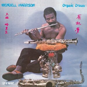 WENDELL HARRISON / ウェンデル・ハリソン / Organic Dreams / オーガニック・ドリームズ