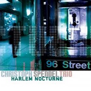 CHRISTOPH SPENDEL / クリストフ・スペンデル / Harlem Nocturne