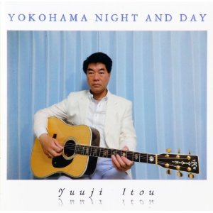 YUUJI ITOU / 伊藤ゆうじ / Yokohama Night And Day