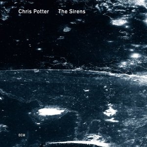 CHRIS POTTER / クリス・ポッター / Sirens