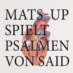 MATS-UP / マッツ・アップ / Psalmen von Said
