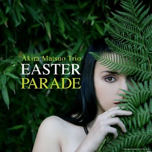 AKIRA MATSUO / 松尾明 / Easter Parade / イースター・パレード(CD)