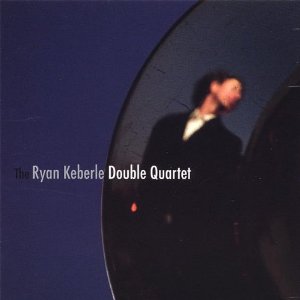 RYAN KEBERLE / ライアン・ケバリー / Ryan Keberle Double Quartet 