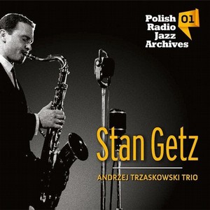 STAN GETZ / スタン・ゲッツ / Polish Radio Jazz Archives Vol.01 