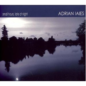 ADRIAN IAIES / アドリアン・イアイエス / Small Hours Late At Night 