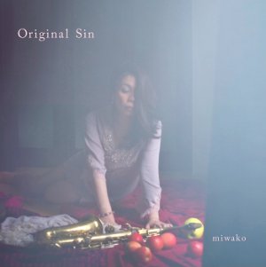 MIWAKO(SAX) / ミワコ(SAX) / Original Sin / オリジナル・シン