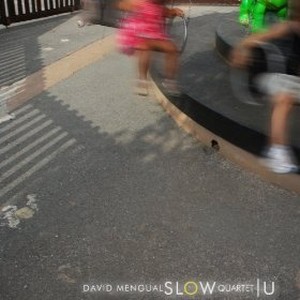 DAVID MENGUAL / デビッド・メンガル / Slow Quartet U