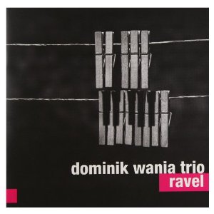 DOMINIK WANIA / ドミニク・ワニア / Ravel 